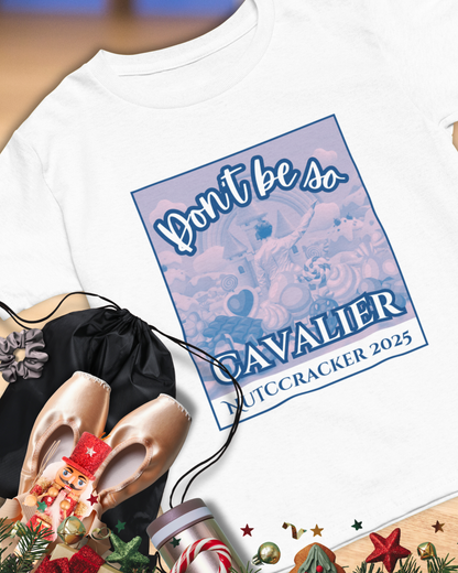 “Don’t Be So Cavalier Nutcracker 2025”  ADULT T-shirt – Unisex Heavy Blend Cotton Tee Featuring the Cavalier Prince in the Land of the Sweets | Ballet Holiday Dance Apparel