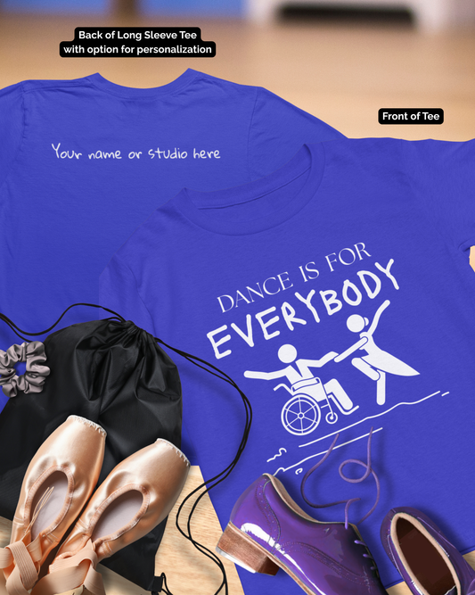 “Dance is for Everybody” Unisex Long Sleeve Tee – Inclusive Dance Shirt Promoting Diversity in Dance + Optional Name or Studio Personalization