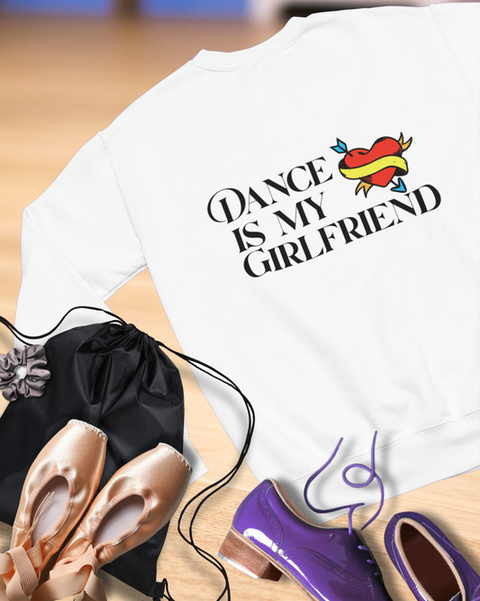 "Dance Is My Girlfriend" Unisex Crewneck Sweatshirt – Cute Heart Tattoo Graphic Dance Lover Pullover