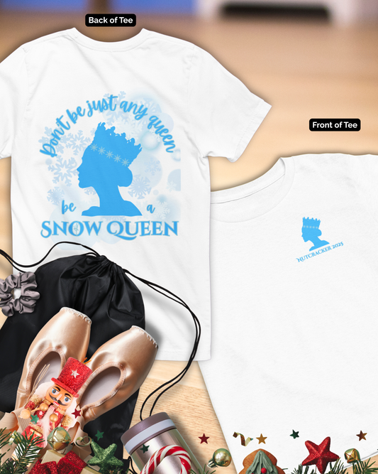 “Don’t Be Just Any Queen, Be a Snow Queen” ADULT Back Print + Nutcracker 2025 Front | Unisex Heavy Blend Cotton Tee Dance Apparel | Snow Queen Ballet T-shirt