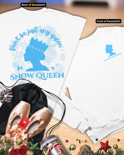 “Don’t Be Just Any Queen, Be a Snow Queen” ADULT Back Print + Nutcracker 2025 Front | Unisex Heavy Blend Crewneck Dance Apparel | Snow Queen Ballet Sweatshirt