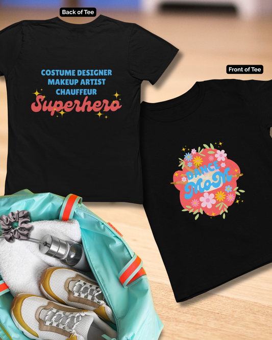 "Dance Mom” T-Shirt – Unisex Garment-Dyed Tee with Floral Dancer Graphic Front & Superhero Role List Back 🌸💪